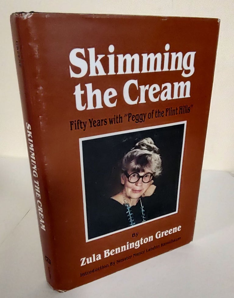 Item #8880 Skimming the Cream; fifty years with "Peggy of the Flint Hills" Zula Bennington Greene.