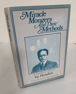 Item #8897 Miracle Mongers and their Methods; a complete expose. Harry Houdini