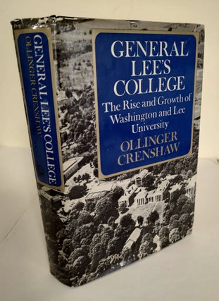 Item #8961 General Lee's College; the rise and growth of Washington and Lee University. Ollinger...