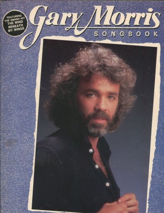 Item #9011 Gary Morris Songbook; featuring the smash hit 'The Wind Beneath My Wings'. Gary Morris