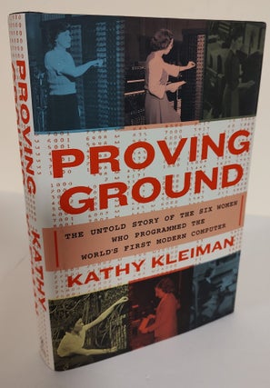 Item #9039 Proving Ground; the untold story of the six women who programmed the world's first...