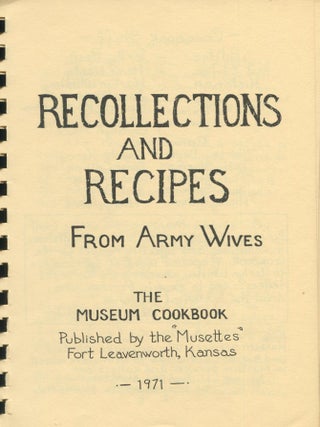 Recollections and Recipes from Army Wives; the museum cookbook