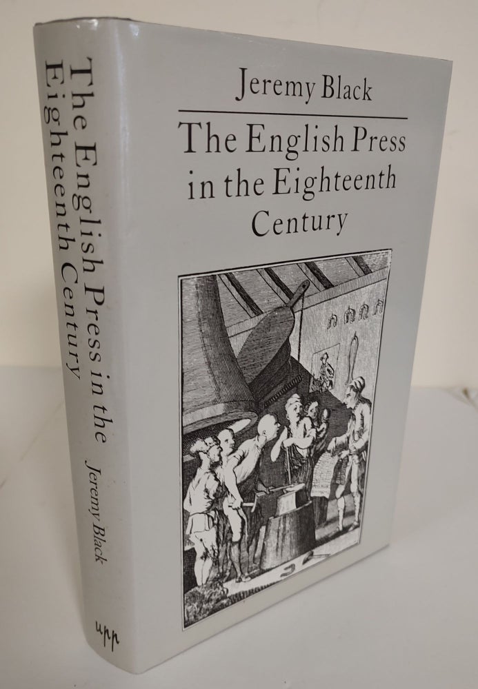 Item #9071 The English Press in the Eighteenth Century. Jeremy Black.