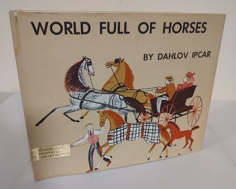 Item #9088 World Full of Horses. Dahlov Ipcar.