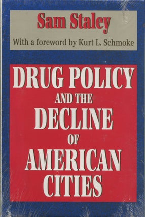 Item #9151 Drug Policy and the Decline of American Cities. Sam Staley