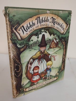 Item #9226 Nibble Nibble Mousekin; a tale of Hansel and Gretel. Joan Walsh Anglund