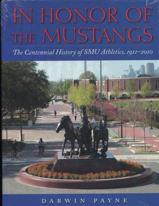 Item #9237 In Honor of the Mustangs; the centennial history of SMU Athletics, 1911-2010. Darwin...