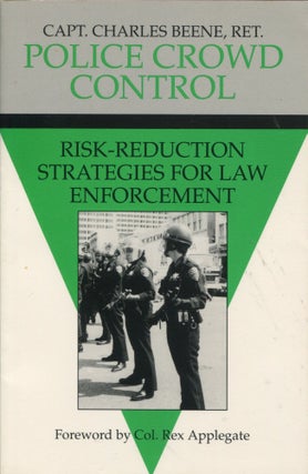 Item #9242 Police Crowd Control; risk-reduction strategies for law enforcement. Charles Beene