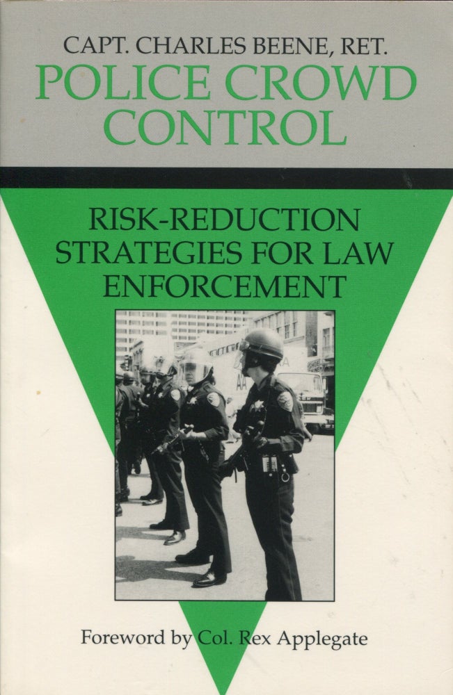 Item #9242 Police Crowd Control; risk-reduction strategies for law enforcement. Charles Beene.