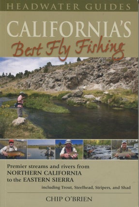 Item #9255 California's Best Fly Fishing; premier streams and rivers from Northern California to...