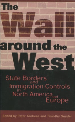 Item #9268 The Wall around the West; state borders and immigration controls in North America and...