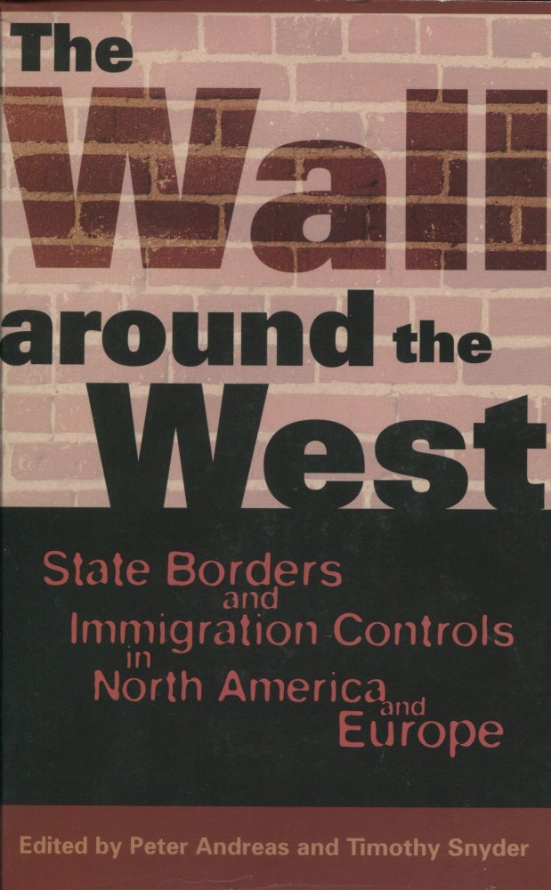 Item #9268 The Wall around the West; state borders and immigration controls in North America and Europe. Peter Andreas, Timothy Snyder.