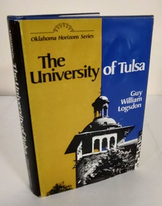 Item #9271 The University of Tulsa; a history, 1882-1972. Guy William Logsdon