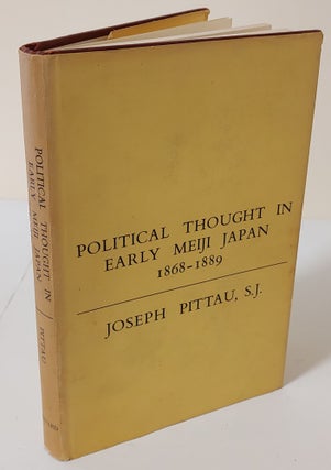 Item #9401 Political Thought in Early Meiji Japan, 1868-1889. Joseph Pittau