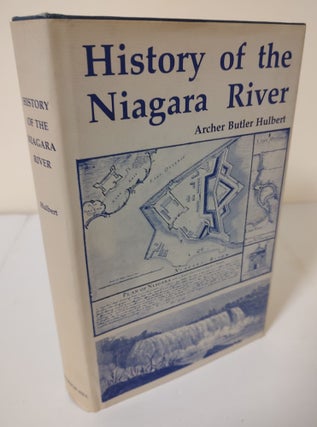 Item #9428 History of the Niagara River. Archer Butler Hulbert
