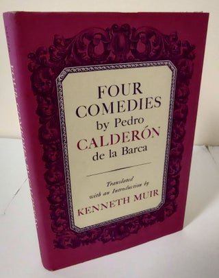 Item #9445 Four Comedies by Pedro Calderon de la Barca. Kenneth Muir, introduction