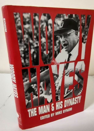 Item #9470 Woody Hayes; the man & his dynasty. Mike Bynum