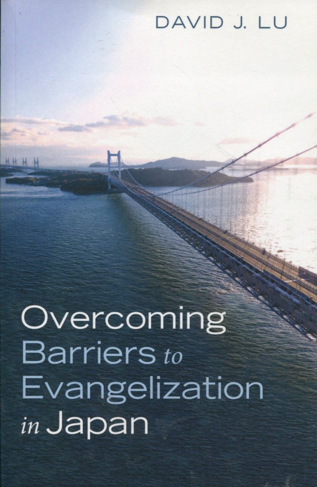 Item #9480 Overcoming Barriers to Evangelization in Japan. David J. Lu.