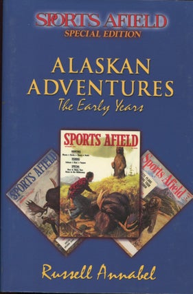 Item #9506 Alaskan Adventures: Volume 1; the early years. Russell Annabel