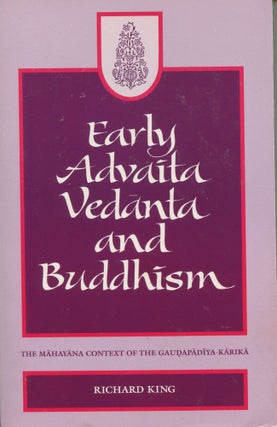 Item #9541 Early Advaita Vedanta and Buddhism; the Mahayana context of the Gaudapadiya-Karika....