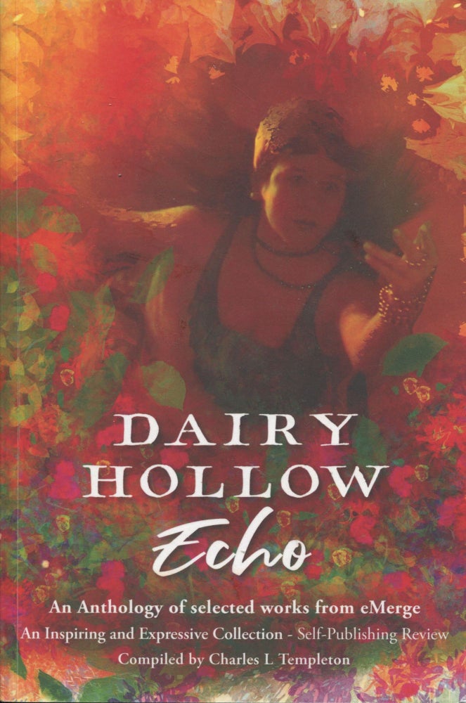 Item #9549 Dairy Hollow Echo; an anthology of selected works from eMerge. Charles L. Templeton.