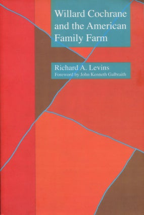 Item #9564 Willard Cochrane and the American Family Farm. Richard A. Levins