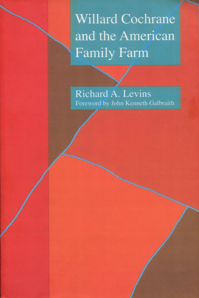 Item #9564 Willard Cochrane and the American Family Farm. Richard A. Levins.