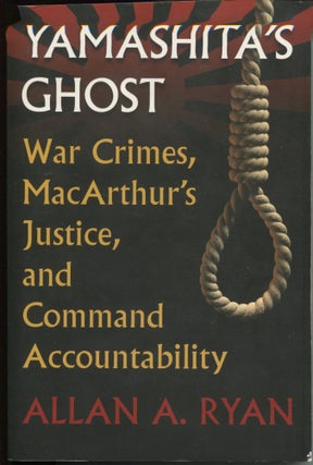 Item #9584 Yamashita's Ghost; war crimes, MacArthur's justice, and command accountability. Allan...