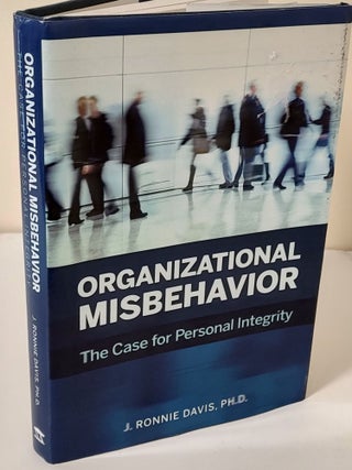 Item #9614 Organizational Misbehavior; the case for personal integrity. J. Ronnie Davis