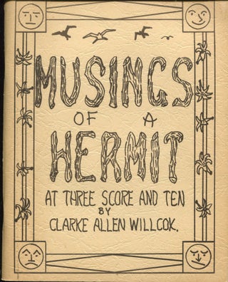 Item #9649 Musings of a Hermit; at three score and ten. Clarke Allen Willcox