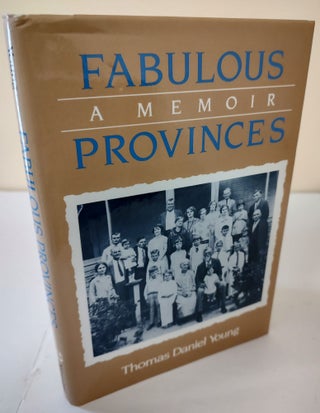 Item #9671 Fabulous Provinces; a memoir. Thomas Daniel Young