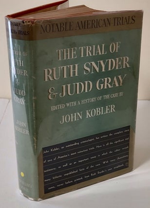 Item #9691 The Trial of Ruth Snyder & Judd Gray. John Kobler