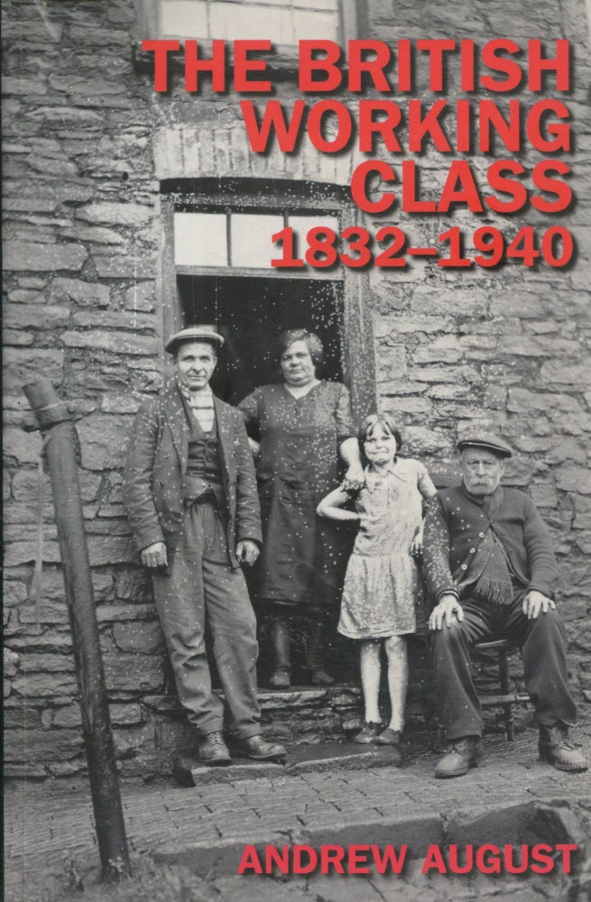 Item #9701 The British Working Class, 1832-1940. Andrew August.