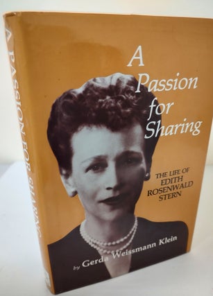 Item #9763 A Passion for Sharing; the life of Edith Rosenwald Stern. Gerda Weissmann Klein