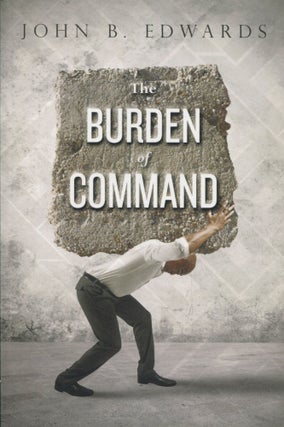 Item #9803 The Burden of Command; a short primer on supervision and the continuing efforts to...