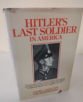 Item #9806 Hitler's Last Soldier in America. Georg Gaertner, Arnold Krammer