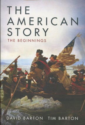 Item #9886 The American Story: Second Edition; the beginnings. David Barton, Tim Barton