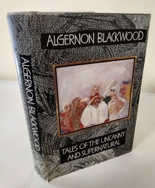 Item #9898 Tales of the Uncanny and Supernatural. Algernon Blackwood