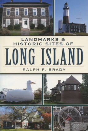 Item #9932 Landmarks & Historic Sites of Long Island. Ralph F. Brady