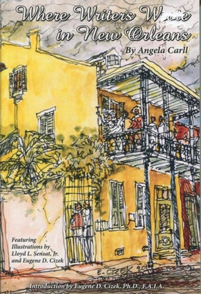 Item #9994 Where Writers Wrote in New Orleans. Angela Carll