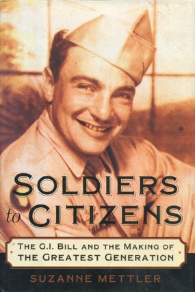 Item #WE-6KX3-R2MK Soldiers to Citizens; The G.I. Bill and the Making of the Greatest Generation....
